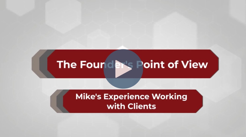 Founder's Point of View - Episode 8: Mike's Experience Working with Clients